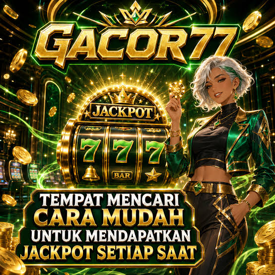 GACOR77 - Platform Slot Online dengan Pengalaman Bermain Terbaik